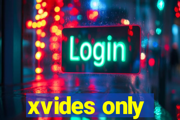 xvides only